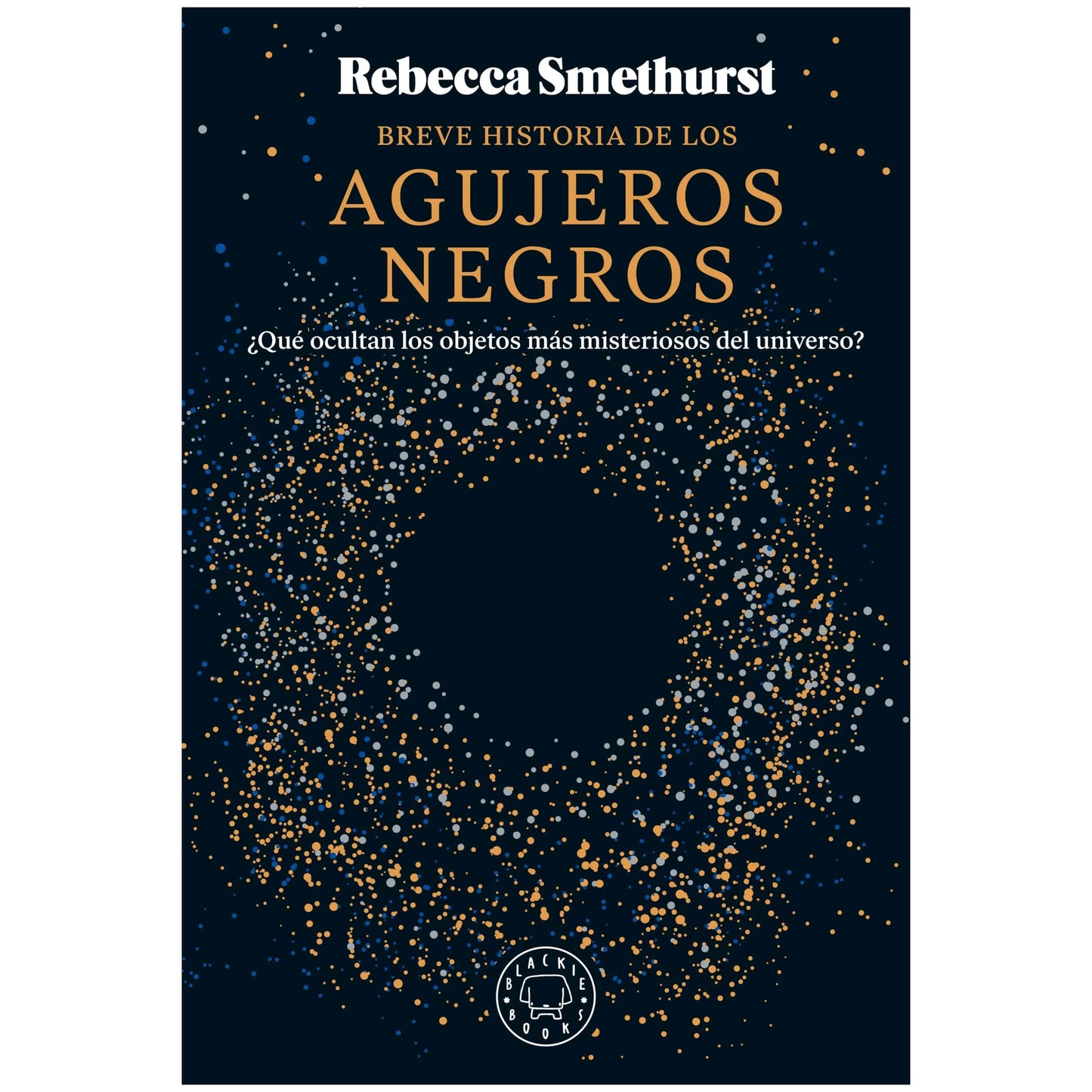 BREVE HISTORIA DE LOS AGUJEROS NEGROS (TAPA RUSTICA) - REBECCA SMETHURST | LIBRO