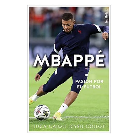 MBAPPÉ, PASIÓN POR EL FUTBOL (TAPA BLANDA) - LUCA CAIOLI - CYRIL COLLOT | LIBRO