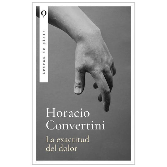 LA EXACTITUD DEL DOLOR (TAPA RUSTICA) - HORACIO CONVERTINI | LIBRO