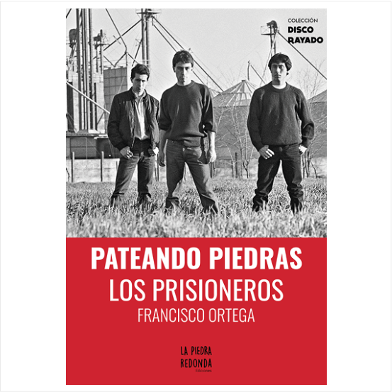 PATEANDO PIEDRAS LOS PRISIONEROS (TAPA RUSTICA) - FRANCISCO ORTEGA | LIBRO