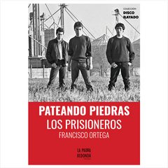 PATEANDO PIEDRAS LOS PRISIONEROS (TAPA RUSTICA) - FRANCISCO ORTEGA | LIBRO