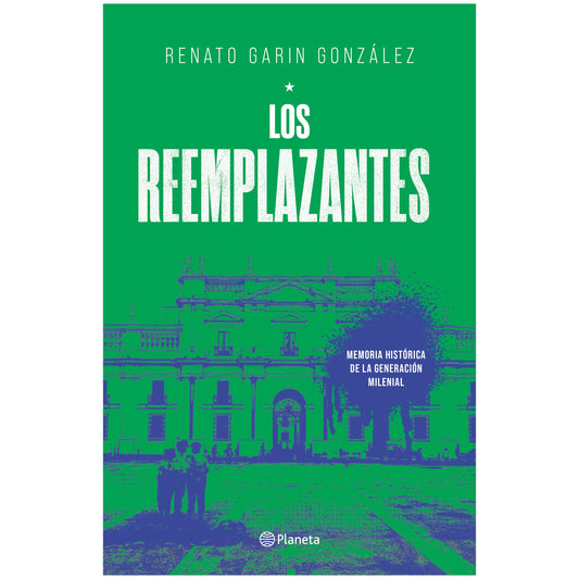 LOS REEMPLAZANTES (TAPA BLANDA) - RENATO GARIN GONZÁLEZ | LIBRO