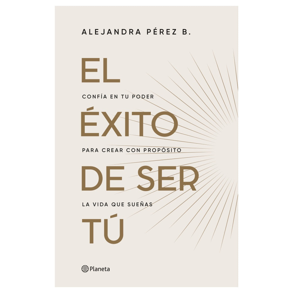 EL ÉXITO DE SER TÚ (TAPA BLANDA) - ALEJANDRA PÉREZ B. | LIBRO