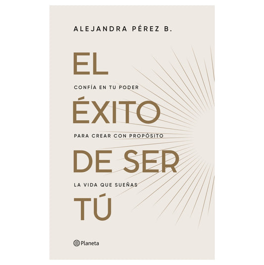 EL ÉXITO DE SER TÚ (TAPA BLANDA) - ALEJANDRA PÉREZ B. | LIBRO
