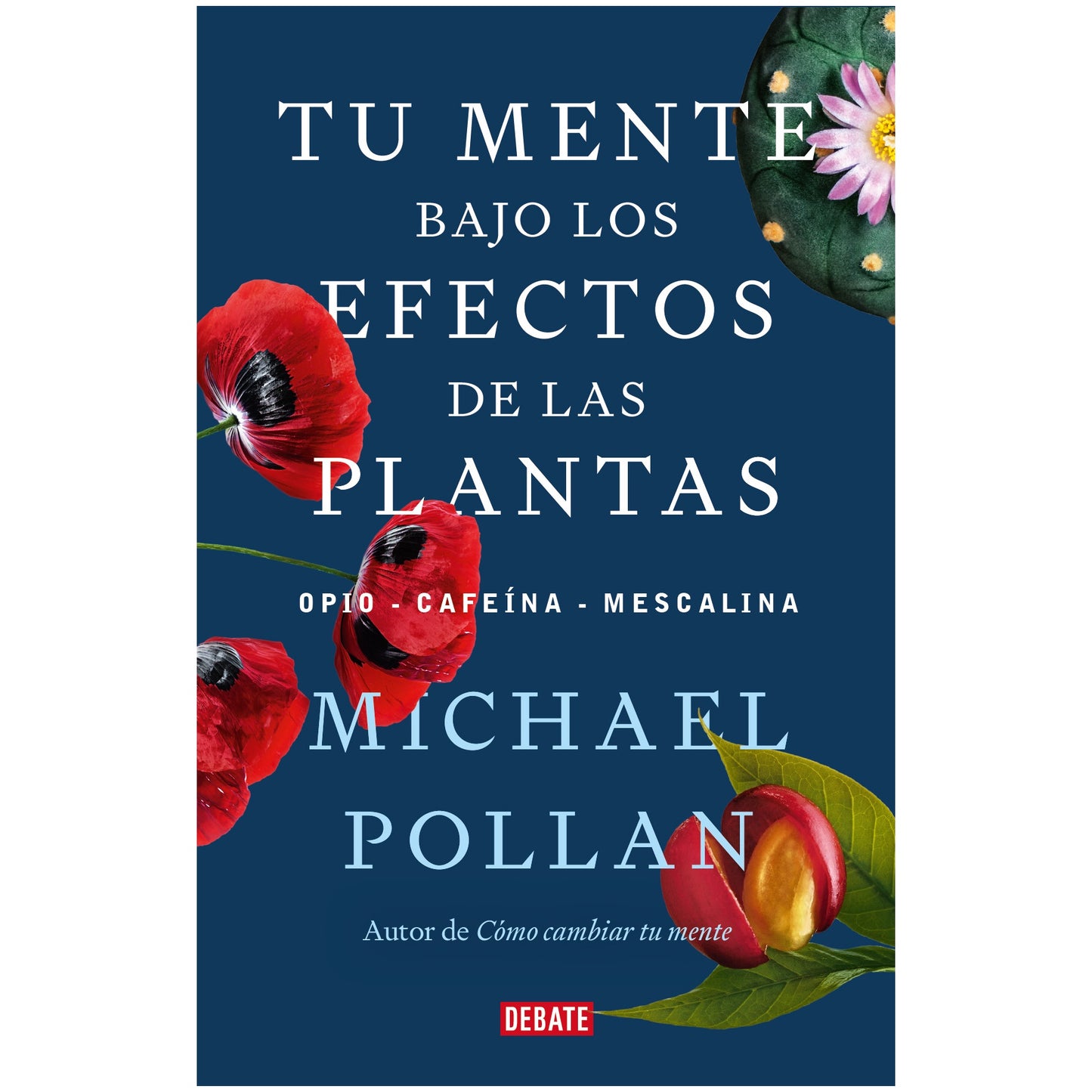 TU MENTE BAJO LOS EFECTOS DE LAS PLANTAS (TAPA RUSTICA) - MICHAEL POLLAN | LIBRO