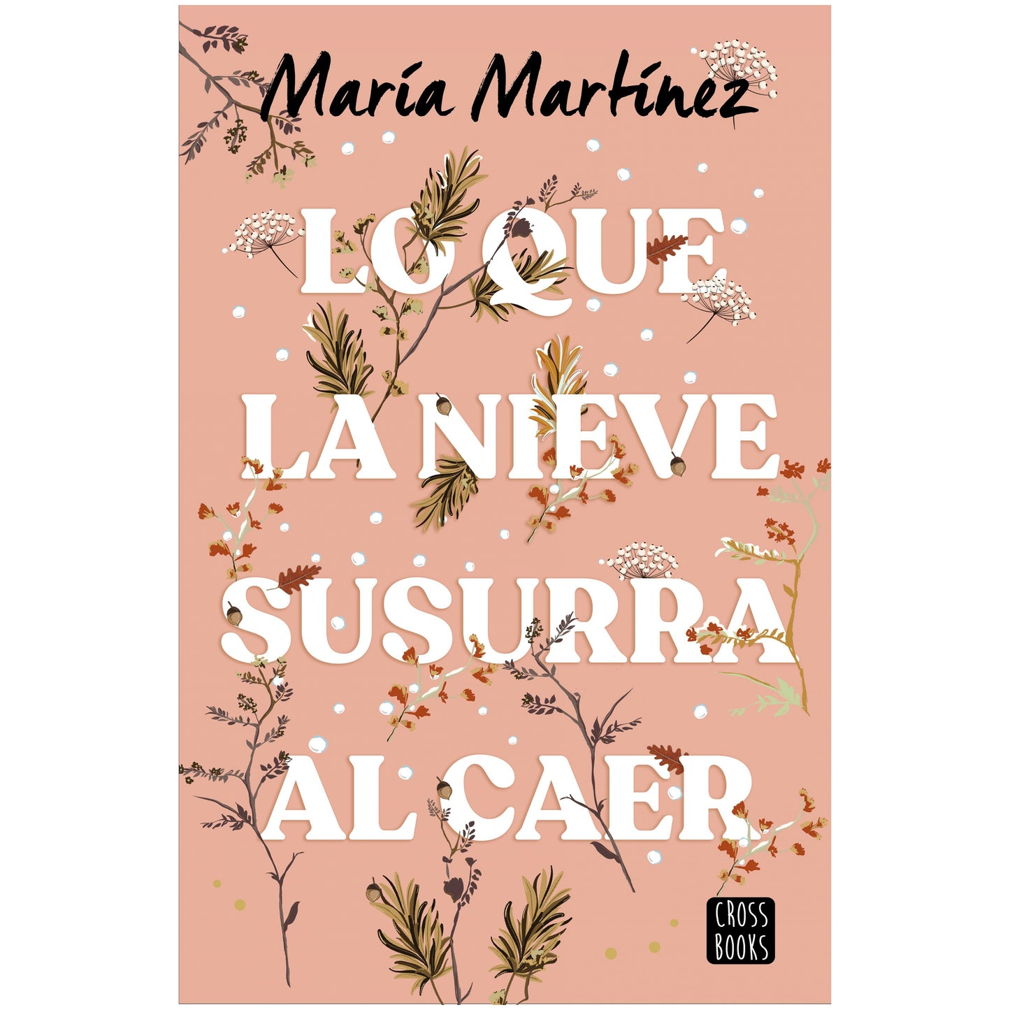 LO QUE LA NIEVE SUSURRA AL CAER (TAPA RÚSTICA) - MARÍA MARTÍNEZ | LIBRO