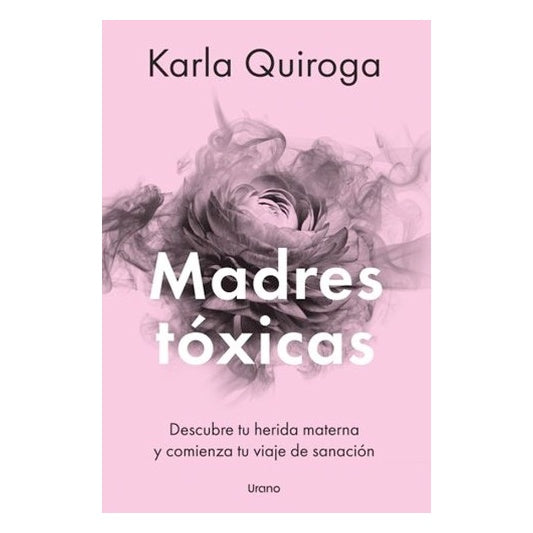 MADRES TOXICAS (TAPA BLANDA) - KARLA QUIROGA | LIBRO