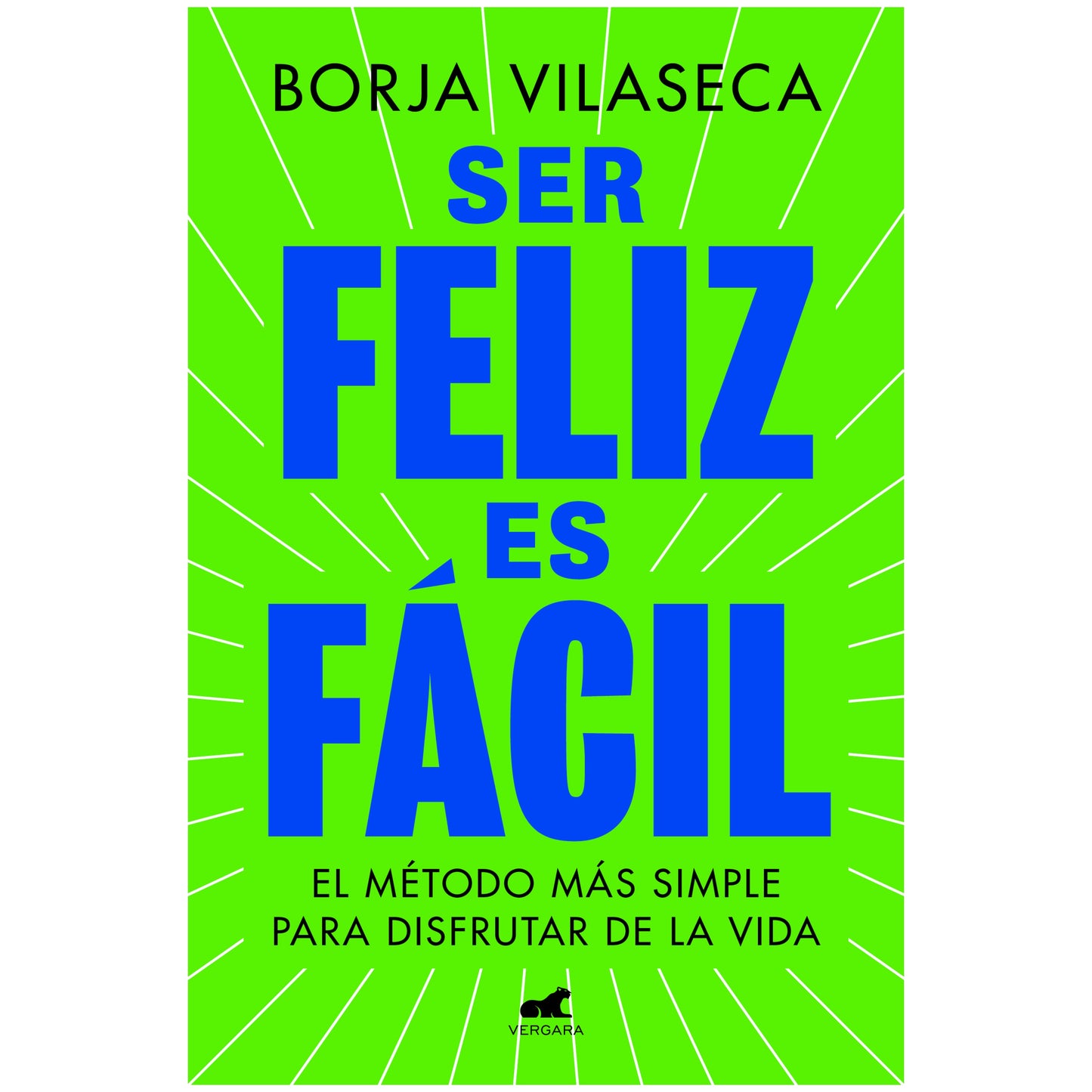 SER FELIZ ES FACIL (TAPA RUSTICA) - BORJA VILASECA | LIBRO