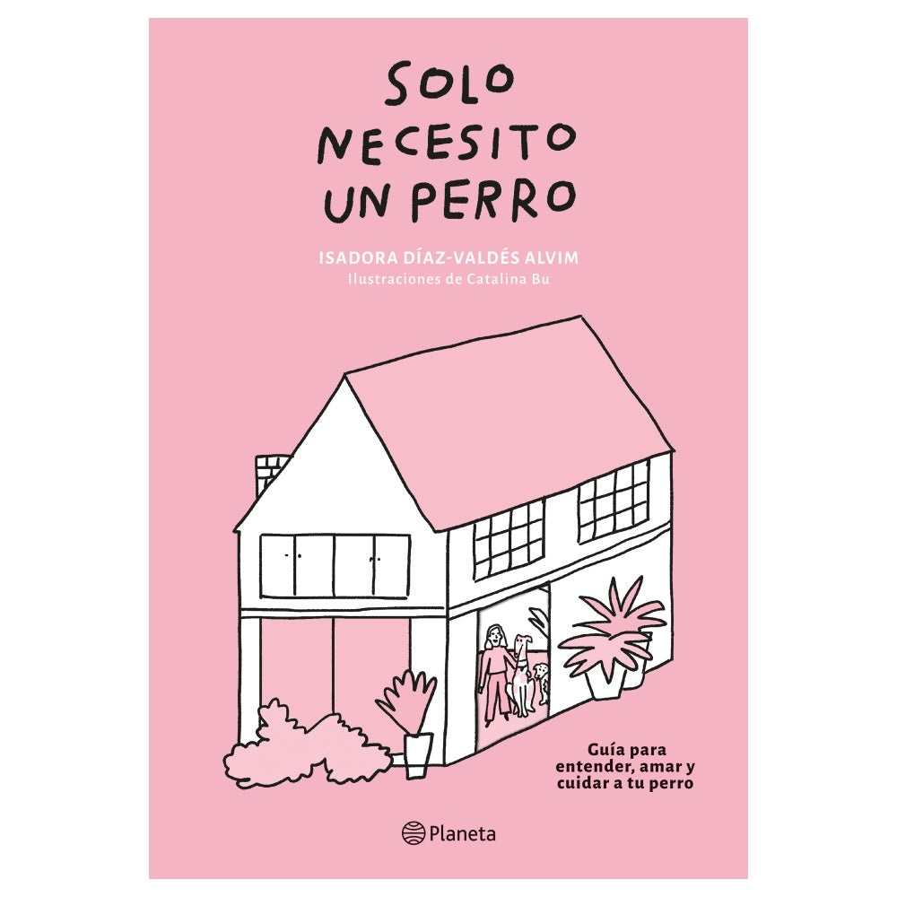 SOLO NECESITO UN PERRO (TAPA BLANDA) - ISADORA DÍAZ-VALDÉS Y CATALINA BU | LIBRO