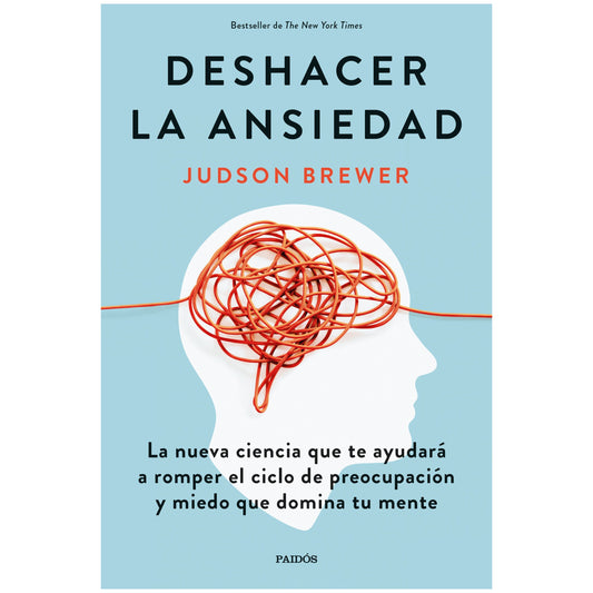DESHACER LA ANSIEDAD (TAPA BLANDA) - JUDSOON BREWER | LIBRO