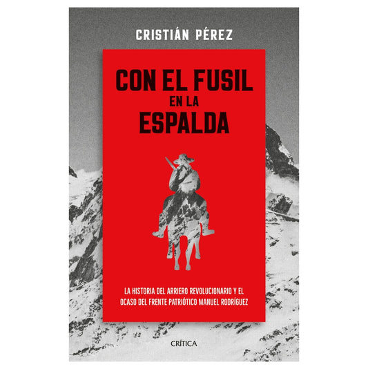 CON EL FUSIL A LA ESPALDA (TAPA BLANDA) - CRISTIÁN PÉREZ | LIBRO