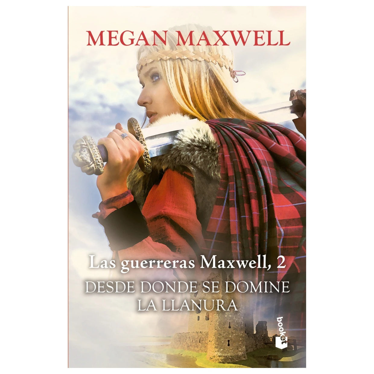 LAS GUERRERAS MAXWELL, 2. DESDE DONDE SE DOMINE LA (TAPA RÚSTICA) - MEGAN MAXWELL | LIBRO