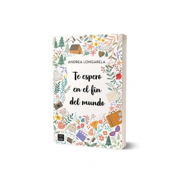 TE ESPERO EN EL FIN DEL MUNDO (TAPA RUSTICA) - ANDREA LONGARELA | LIBRO