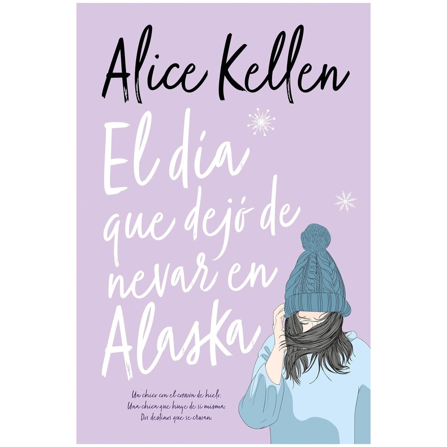 EL DIA QUE DEJO DE NEVAR EN ALASKA (TAPA RUSTICA) - ALICE KELLEN | LIBRO
