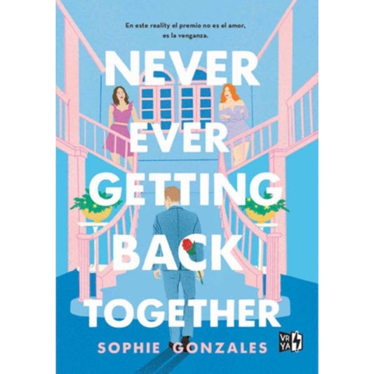 NEVER EVER GETTING BACK TOGETHER (TAPA RUSTICA) - SOPHIE GONZALES | LIBRO