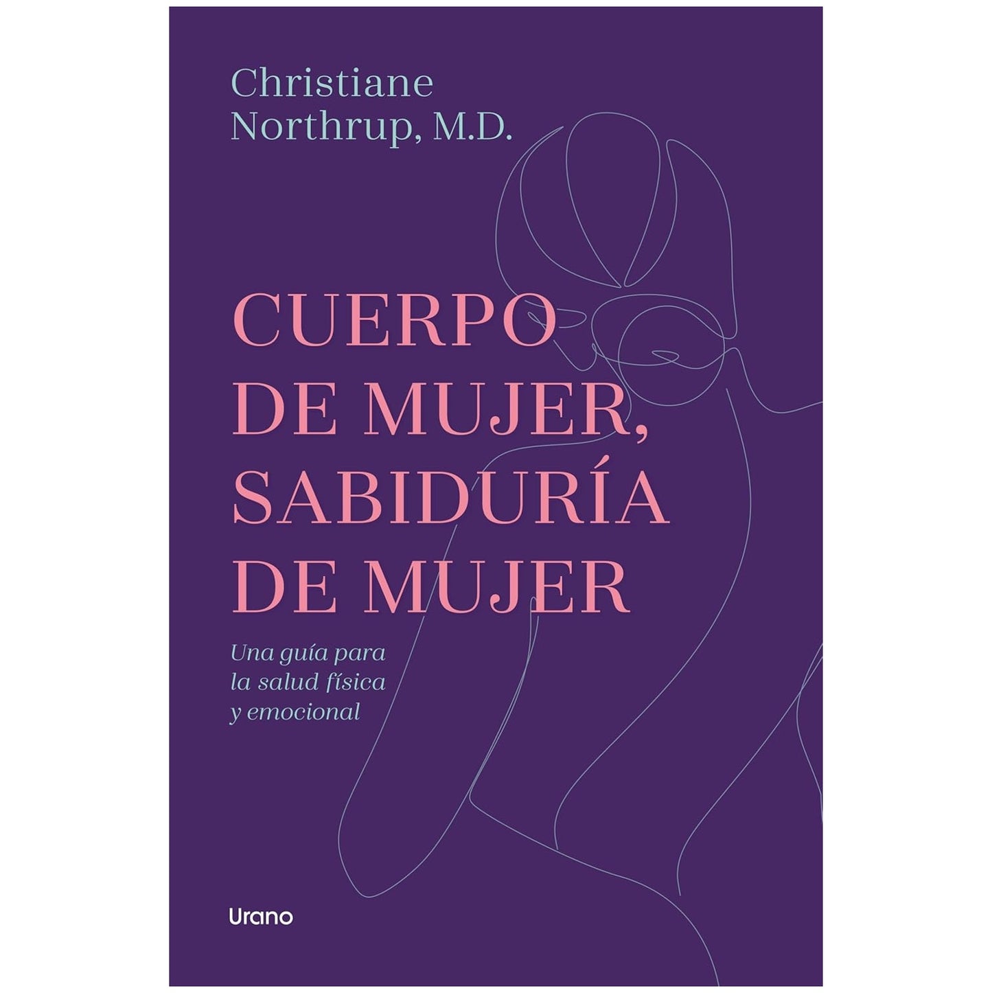 CUERPO DE MUJER, SABIDURIA DE MUJER (TAPA RUSTICA) - CHRISTIANE NORTHRUP | LIBRO