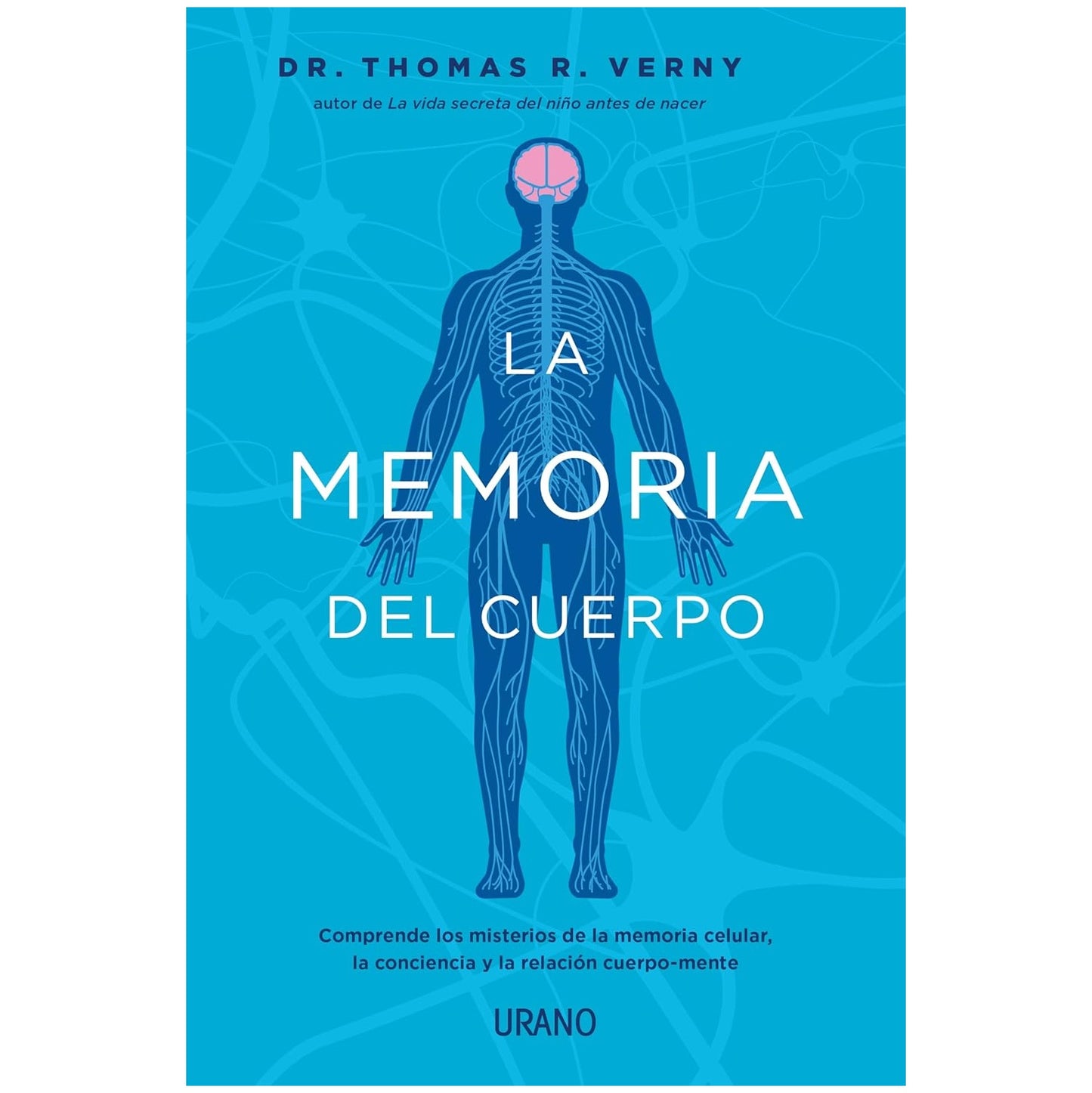 LA MEMORIA DEL CUERPO (TAPA RUSTICA) - DR. THOMAS R. VERNY | LIBRO