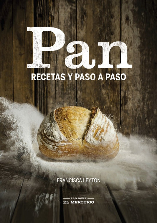 PAN: RECETAS PASO A PASO (TAPA RUSTICA CON SOLAPA) - FRANCISCA LEYTON | LIBRO