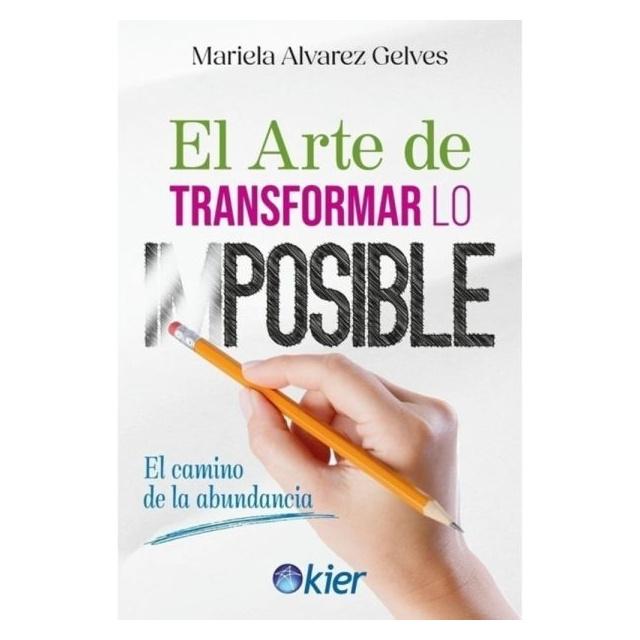 EL ARTE DE TRANSFORMAR LO IMPOSIBLE (TAPA BLANDA) - MARIELA ÁLVAREZ GELVES | LIBRO