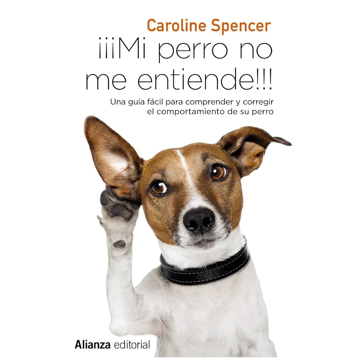 ¡¡¡MI PERRO NO ME ENTIENDE!!! (RÚSTICA) - CAROLINE SPENCER | LIBRO