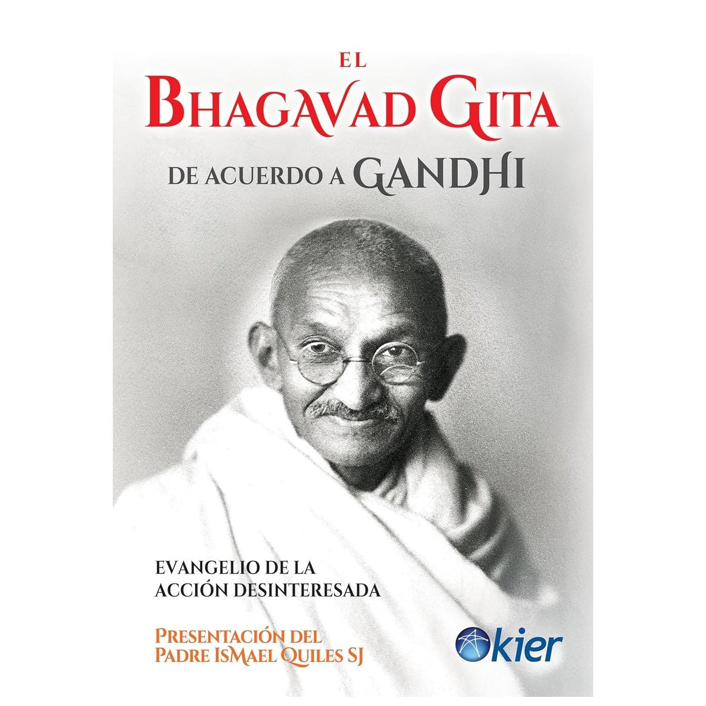 EL BHAGAVAD GITA DE ACUERDO A GANDHI: EVANGELIO DE LA ACCIÓN DESINTERESADA (TAPA BLANDA) - ANÓNIMO, MAHATMA GANDHI, SWAMI CHIDANANDA | LIBRO