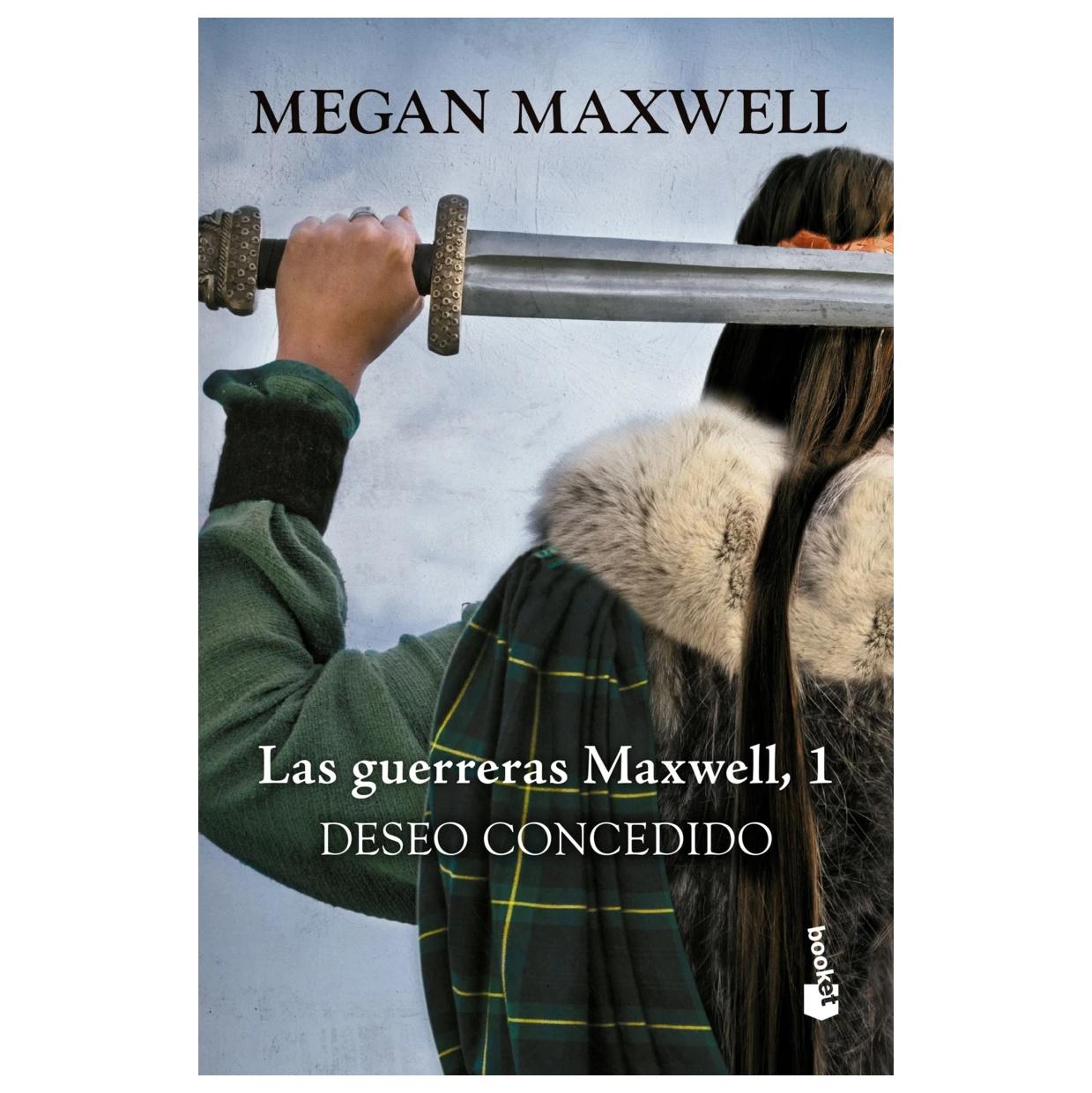 LAS GUERRERAS MAXWELL, 1. DESEO CONCEDIDO (TAPA RÚSTICA) - MEGAN MAXWELL | LIBRO