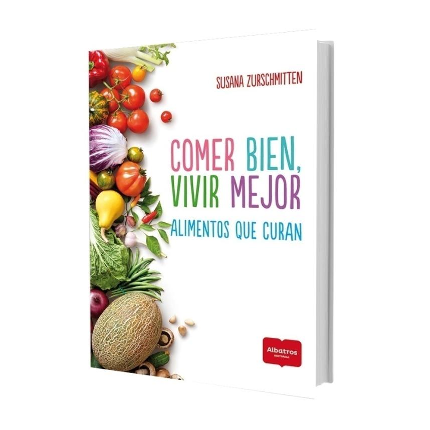 COMER BIEN VIVIR MEJOR (TAPA BLANDA) - SUSANA ZURSCHMITTEN | LIBRO