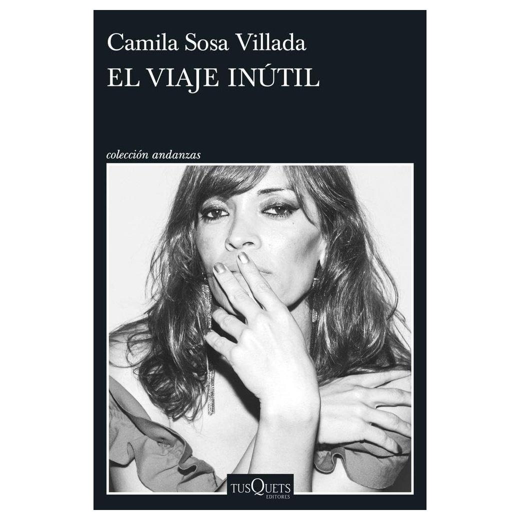 EL VIAJE INÚTIL (TAPA BLANDA) - CAMILA SOSA VILLADA | LIBRO