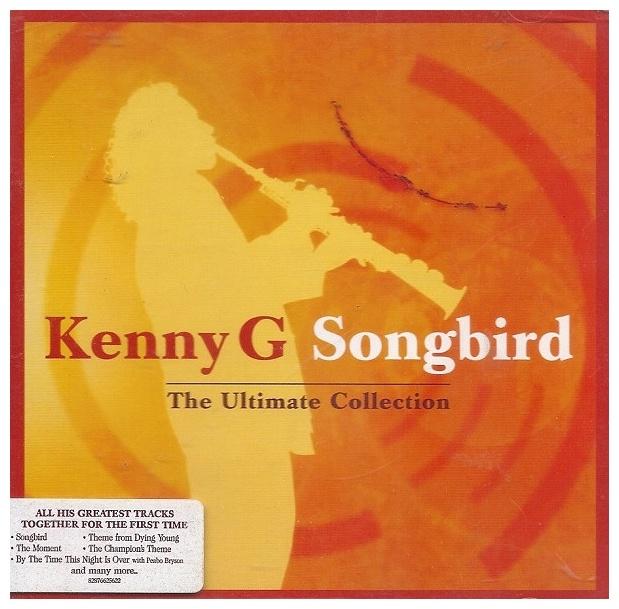 KENNY G - SONGBIRD: THE ULTIMATE COLLECTION | CD