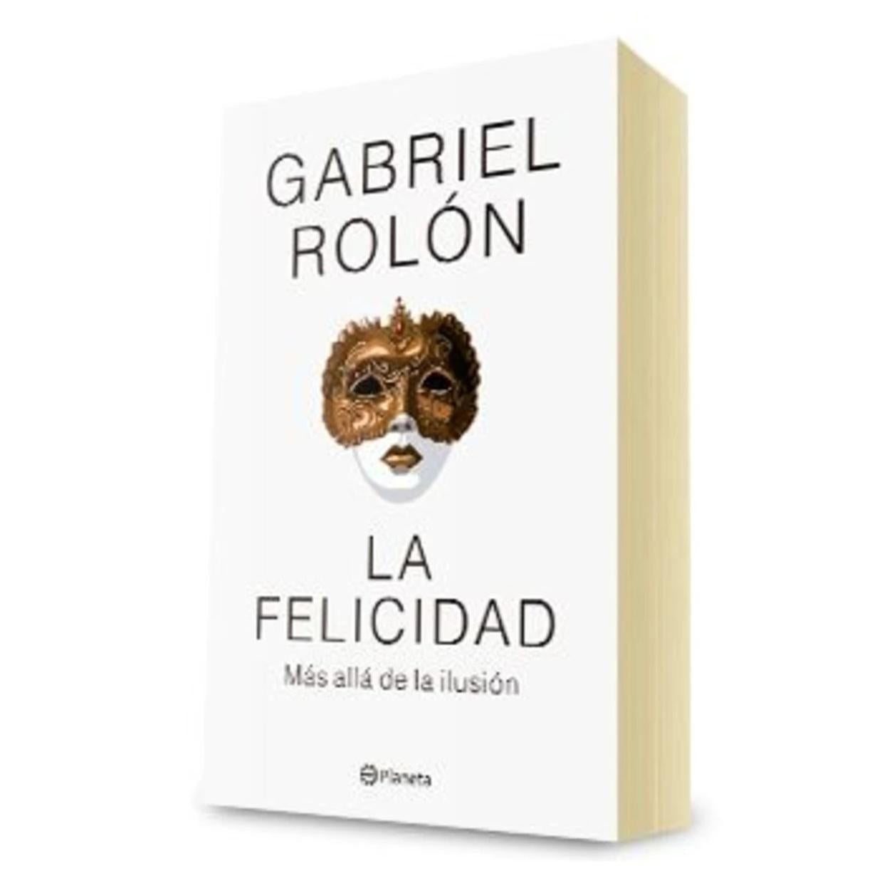 LA FELICIDAD (TAPA DURA) - GABRIEL ROLÓN | LIBRO