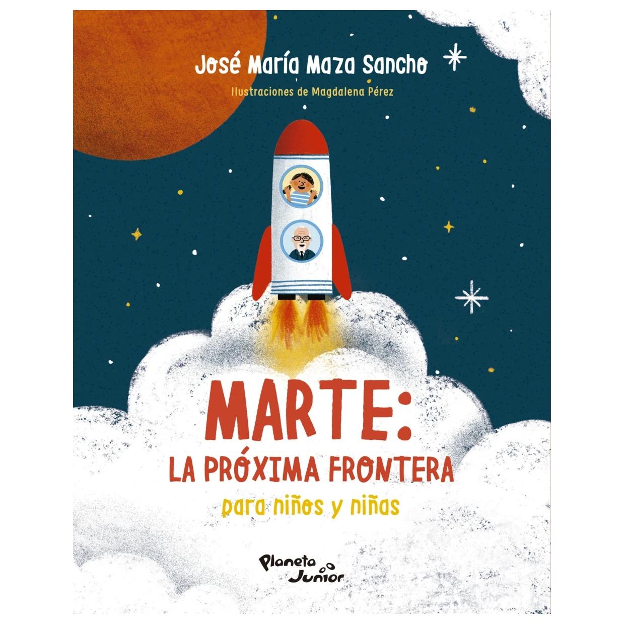 MARTE: LA PRÓXIMA FRONTERA PARA NIÑOS Y NIÑAS
(TAPA BLANDA) - JOSÉ MAZA | LIBRO