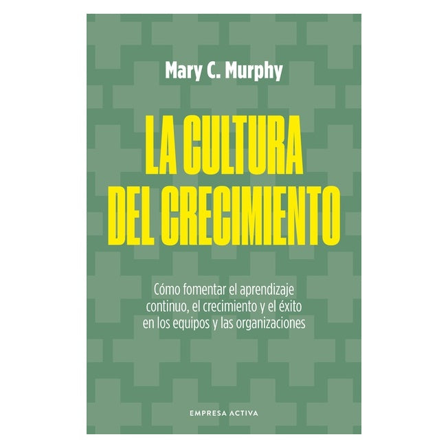 LA CULTURA DEL CRECIMIENTO  (TAPA BLANDA) - MARY C. MURPHY | LIBRO