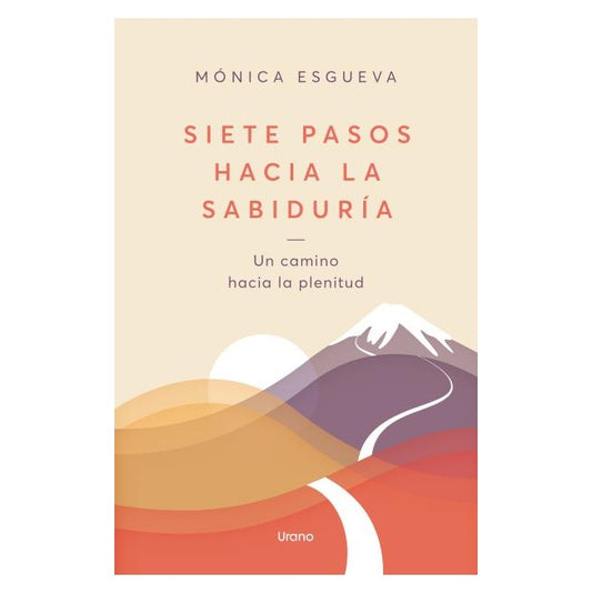 SIETE PASOS HACIA LA SABIDURÍA (TAPA BLANDA) - MÓNICA ESGUEVA | LIBRO