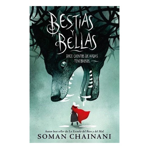 BESTIAS Y BELLAS: DOCE CUENTOS DE HADAS TENEBROSOS (TAPA DURA) - SOMAN CHAINANI | LIBRO
