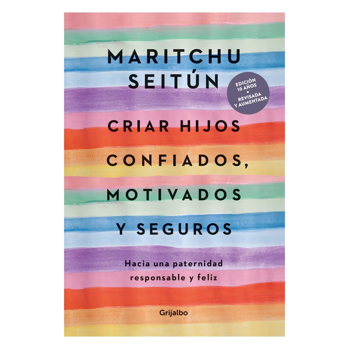 CRIAR HIJOS CONFIADOS, MOTIVADOS Y SEGUROS (TAPA BLANDA) - MARITCHU SEITÚN | LIBRO