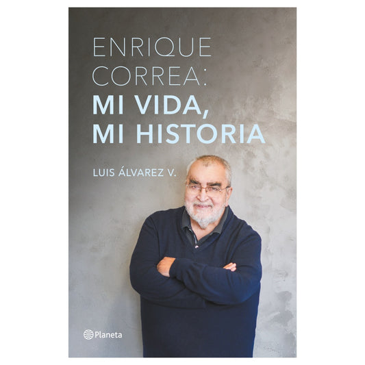 ENRIQUE CORREA: MI VIDA, MI HISTORIA (TAPA BLANDA) - LUIS ÁLVAREZ | LIBRO