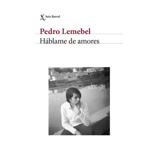 HÁBLAME DE AMORES (TAPA RÚSTICA) - PEDRO LEMEBEL | LIBRO