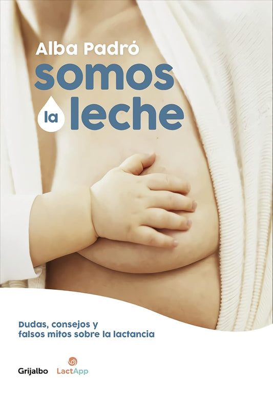 SOMOS LA LECHE (TAPA BLANDA) - ALBA PADRO  | LIBRO