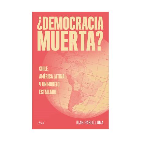 DEMOCRACIA MUERTA (TAPA RUSTICA) - JUAN PABLO LUNA | LIBRO