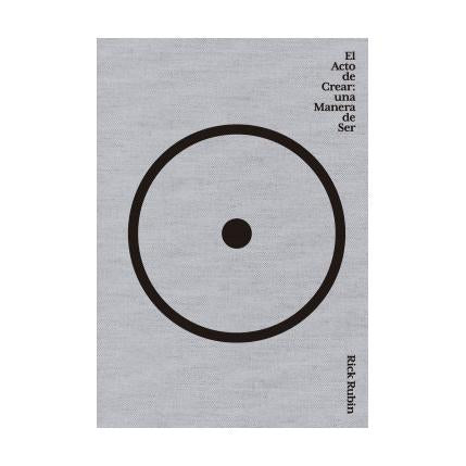 EL ACTO DE CREAR (TAPA RUSTICA) - RICK RUBIN | LIBRO