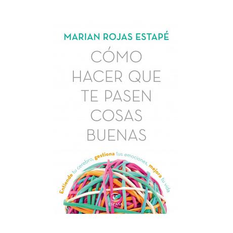 COMO HACER QUE TE PASEN COSAS BUENAS (TAPA RUSTICA) - MARIAN ROJAS ESTAPE | LIBRO
