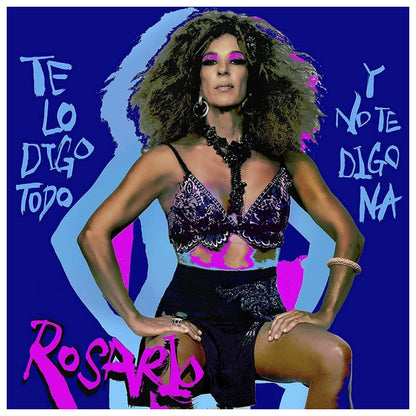 ROSARIO - TE LO DIGO TODO Y NO TE DIGO NA | VINILO
