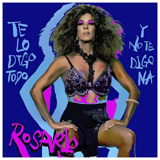 ROSARIO - TE LO DIGO TODO Y NO TE DIGO NA | VINILO