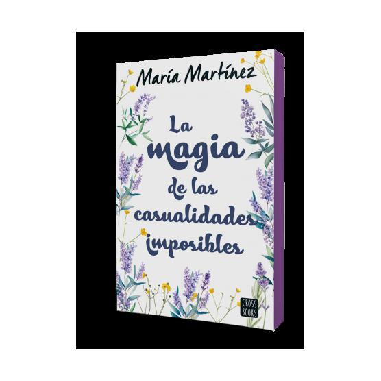 LA MAGIA DE LAS CASUALIDADES IMPOSIBLES (TAPA RUSTICA) - MARIA MARTINEZ | LIBRO