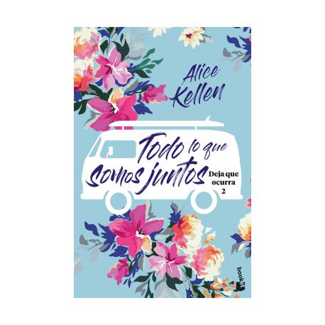 TODO LO QUE SOMOS JUNTOS (TAPA RUSTICA) - ALICE KELLEN | LIBRO
