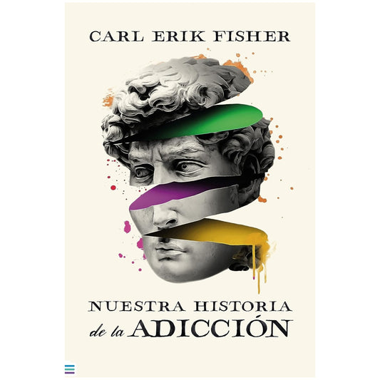 NUESTRA HISTORIA DE LA ADICCION (TAPA TELA) - CARL ERIK FISHER | LIBRO