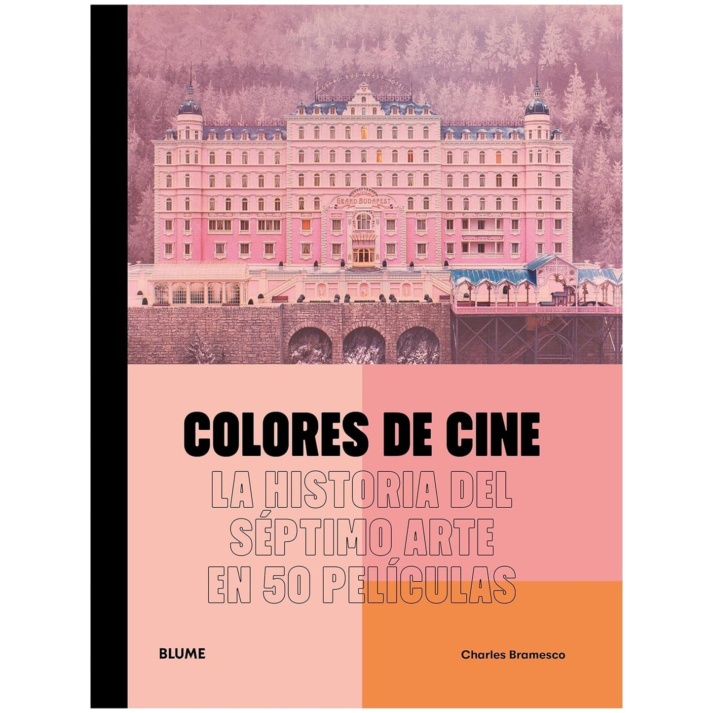 COLORES DE CINE: EL SEPTIMO ARTE EN 50 PELICULAS (TAPA DURA) - CHARLES BRAMESCO | LIBRO
