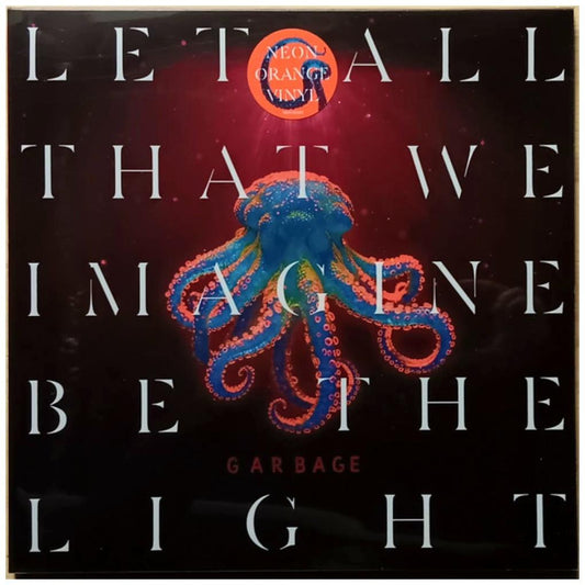 GARBAGE - LET ALL THAT WE IMAGINE BE THE LIGHT (ORANGE VINYL) | VINILO