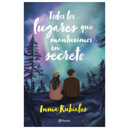 TODOS LOS LUGARES QUE MANTUVIMOS EN SECRETO (TAPA BLANDA) - INMA RUBIALES | LIBRO