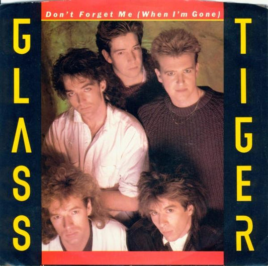 GLASS TIGER - DON T FORGET ME (WHEN I M GONE) | 7" SINGLE VINILO USADO